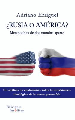 ¿Rusia o América? Metapolítica de dos mundos aparte